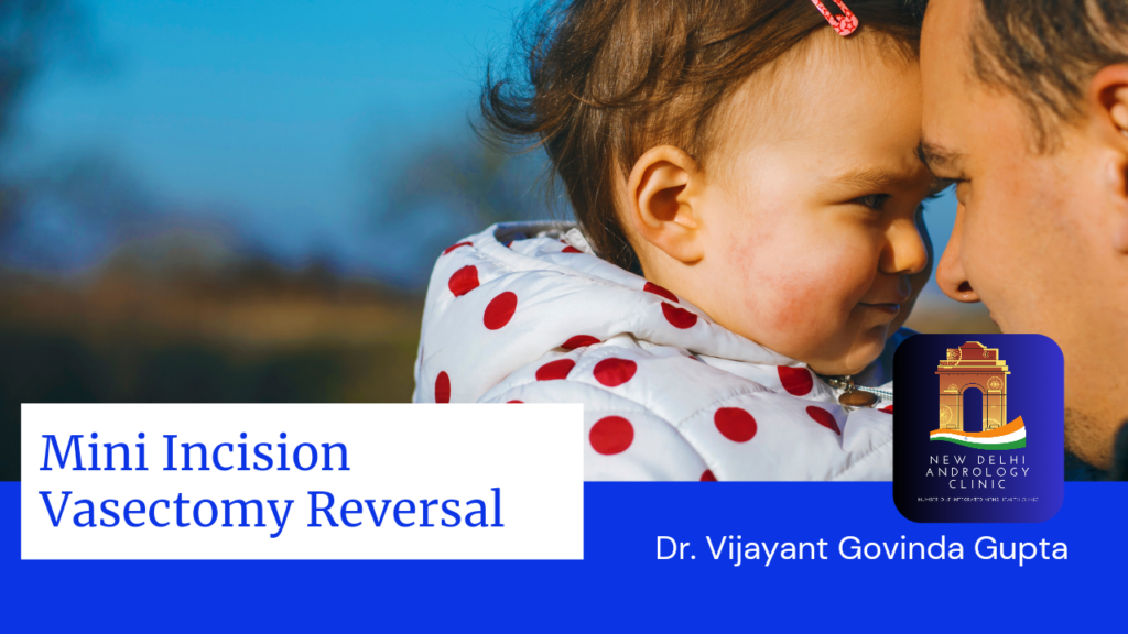 MIVR or Mini Incision Vasectomy Reversal in India New Delhi