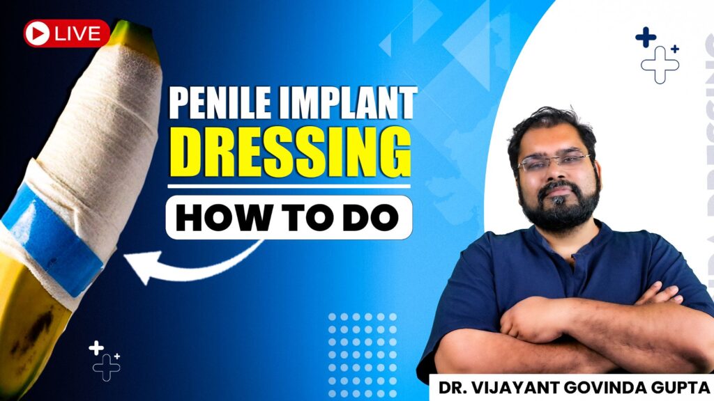 How to do penile implant dressing by Dr vijayant Govinda Gupta